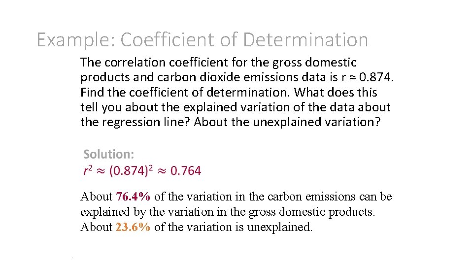 Example: Coefficient of Determination The correlation coefficient for the gross domestic products and carbon Example: Coefficient of Determination The correlation coefficient for the gross domestic products and carbon
