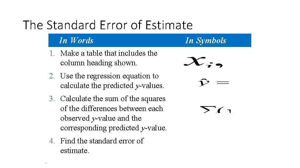 The Standard Error of Estimate In Words 1. Make a table that includes the The Standard Error of Estimate In Words 1. Make a table that includes the