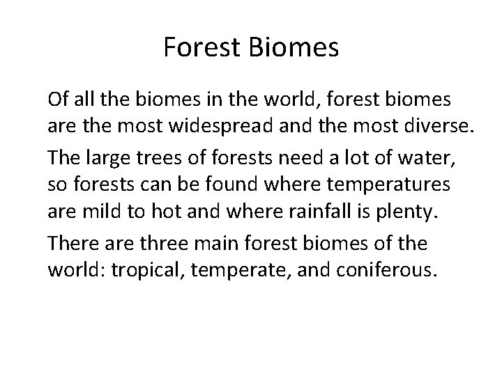 Forest Biomes • Of all the biomes in the world, forest biomes are the