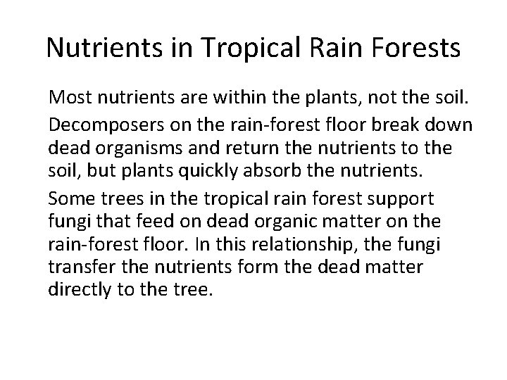 Nutrients in Tropical Rain Forests • Most nutrients are within the plants, not the