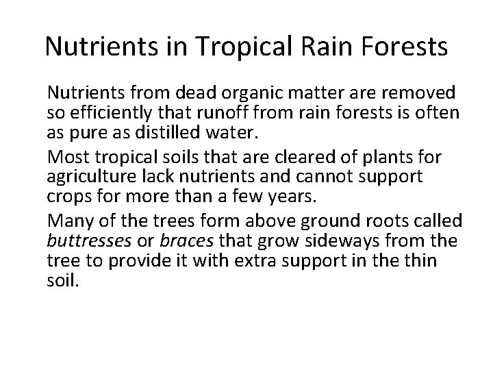Nutrients in Tropical Rain Forests • Nutrients from dead organic matter are removed so
