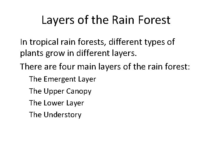 Layers of the Rain Forest • In tropical rain forests, different types of plants