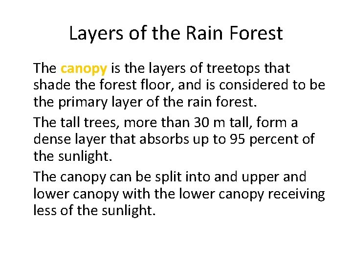 Layers of the Rain Forest • The canopy is the layers of treetops that