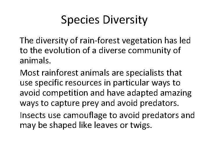 Species Diversity • The diversity of rain-forest vegetation has led to the evolution of