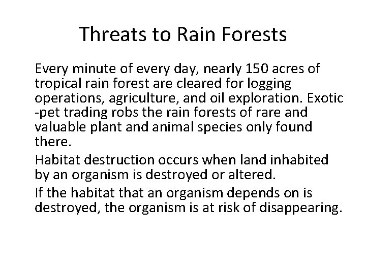 Threats to Rain Forests • Every minute of every day, nearly 150 acres of