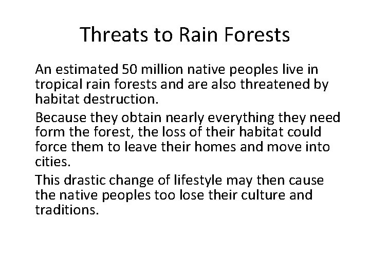 Threats to Rain Forests • An estimated 50 million native peoples live in tropical