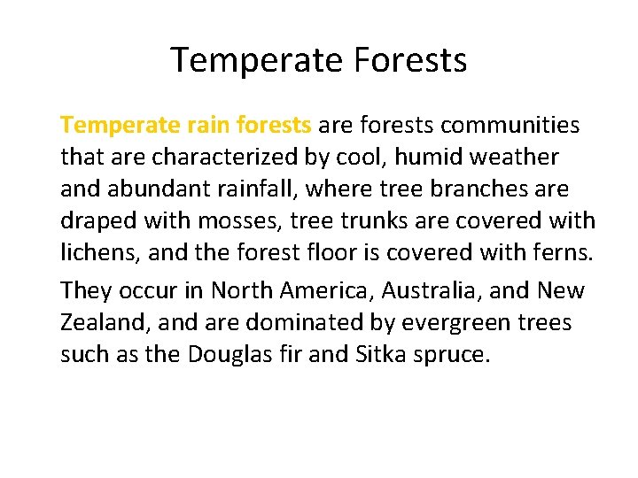 Temperate Forests • Temperate rain forests are forests communities that are characterized by cool,