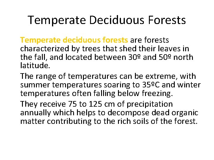 Temperate Deciduous Forests • Temperate deciduous forests are forests characterized by trees that shed