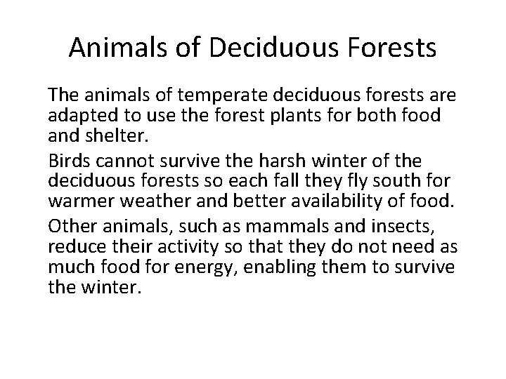 Animals of Deciduous Forests • The animals of temperate deciduous forests are adapted to