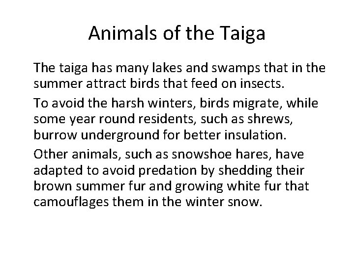 Animals of the Taiga • The taiga has many lakes and swamps that in
