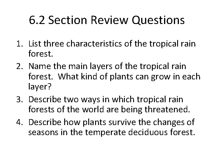 6. 2 Section Review Questions 1. List three characteristics of the tropical rain forest.