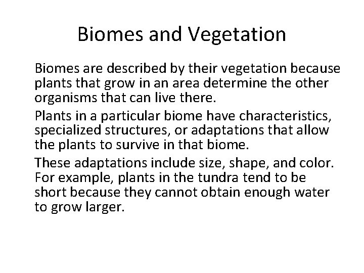 Biomes and Vegetation • Biomes are described by their vegetation because plants that grow