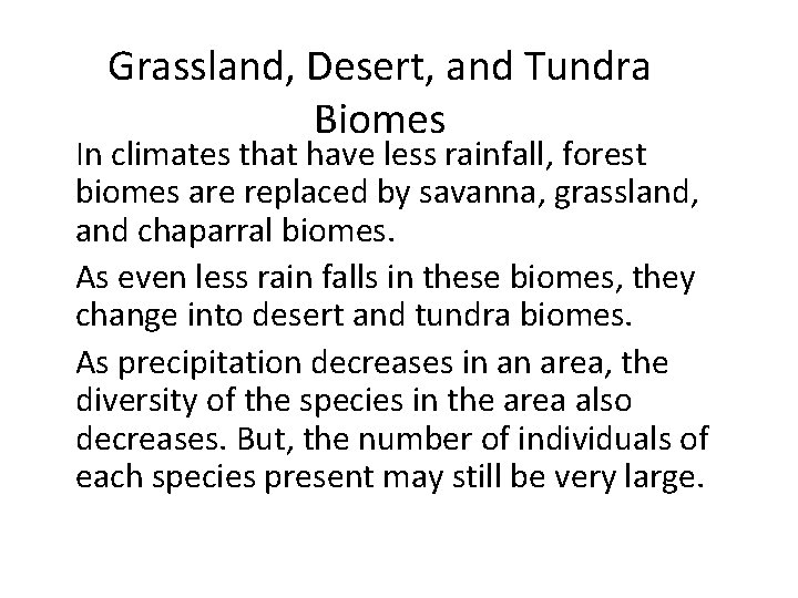 Grassland, Desert, and Tundra Biomes • In climates that have less rainfall, forest biomes