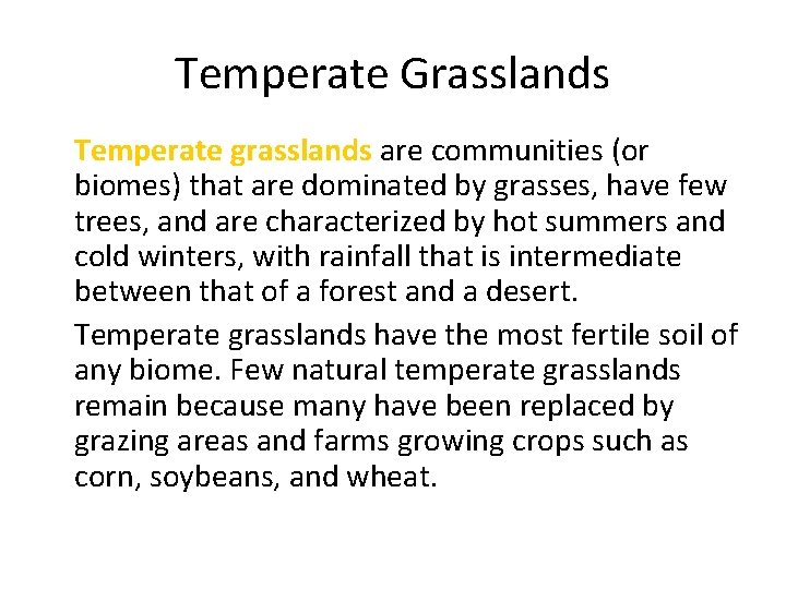 Temperate Grasslands • Temperate grasslands are communities (or biomes) that are dominated by grasses,