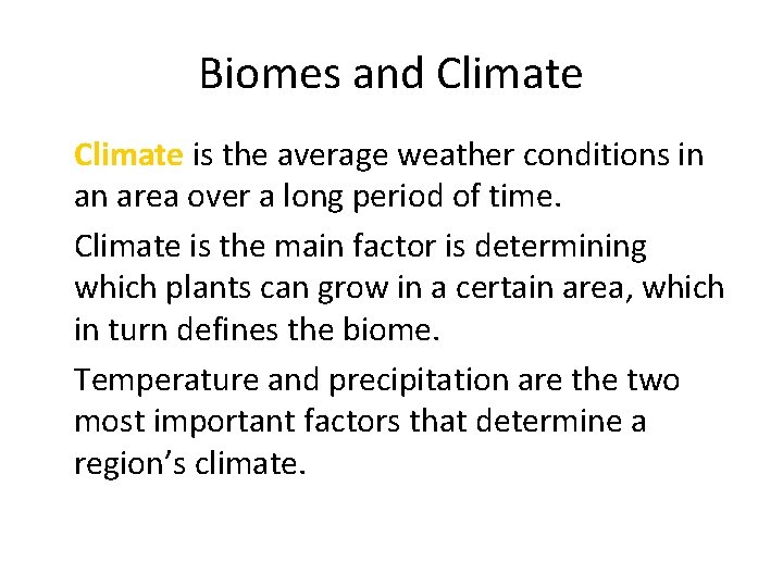 Biomes and Climate • Climate is the average weather conditions in an area over