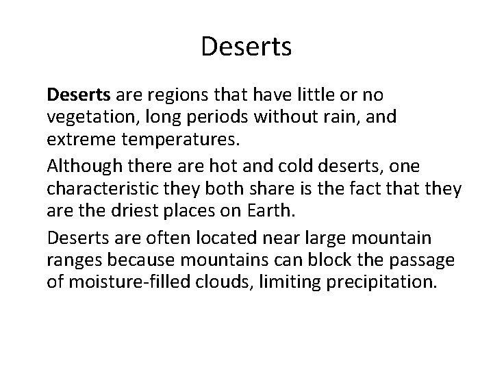 Deserts • Deserts are regions that have little or no vegetation, long periods without