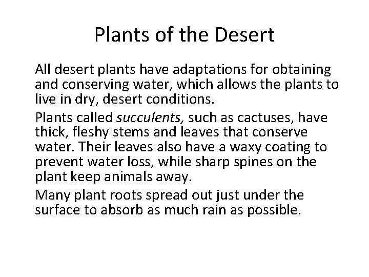 Plants of the Desert • All desert plants have adaptations for obtaining and conserving