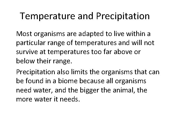 Temperature and Precipitation • Most organisms are adapted to live within a particular range
