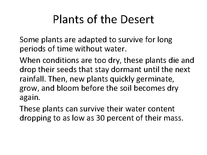 Plants of the Desert • Some plants are adapted to survive for long periods