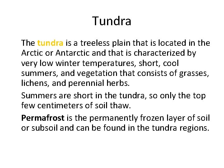 Tundra • The tundra is a treeless plain that is located in the Arctic