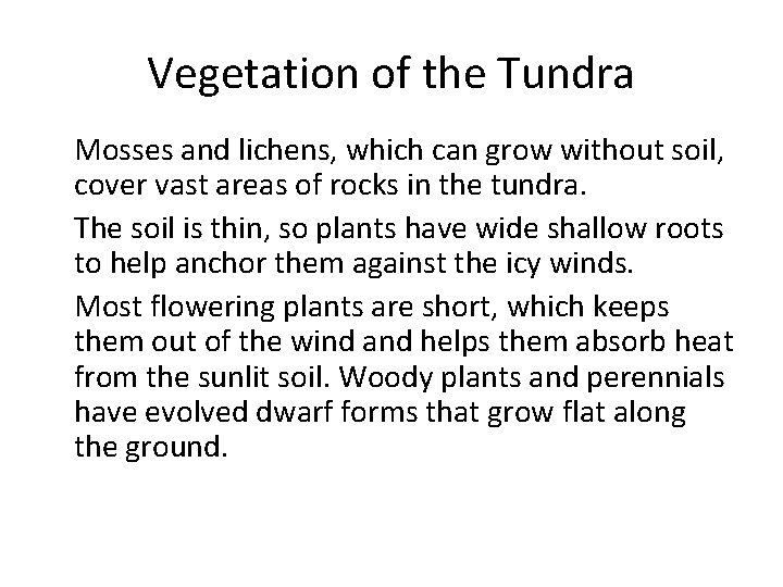 Vegetation of the Tundra • Mosses and lichens, which can grow without soil, cover
