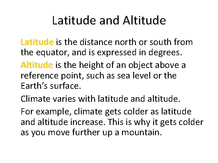 Latitude and Altitude • Latitude is the distance north or south from the equator,