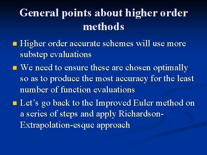 General points about higher order methods Higher order accurate schemes will use more substep