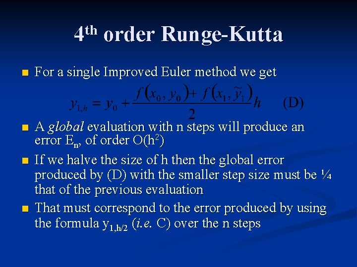4 th order Runge-Kutta n For a single Improved Euler method we get n