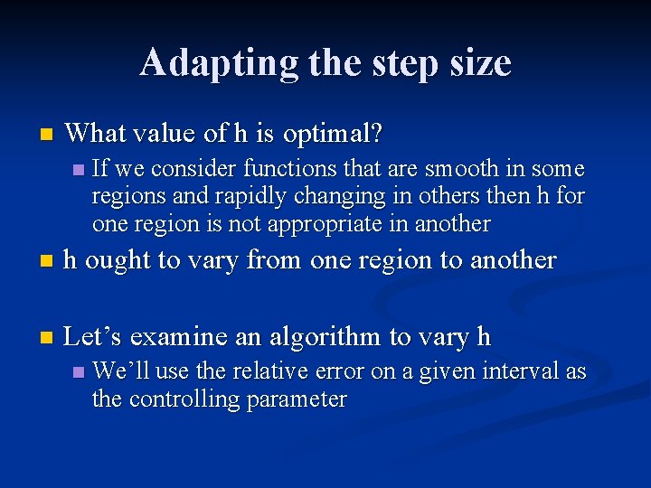 Adapting the step size n What value of h is optimal? n If we