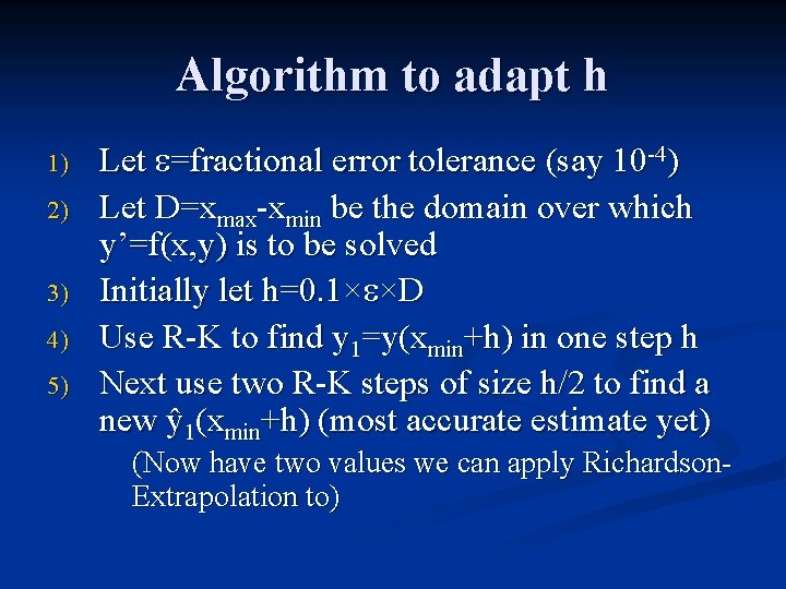 Algorithm to adapt h 1) 2) 3) 4) 5) Let e=fractional error tolerance (say