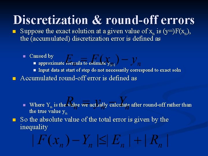 Discretization & round-off errors n Suppose the exact solution at a given value of