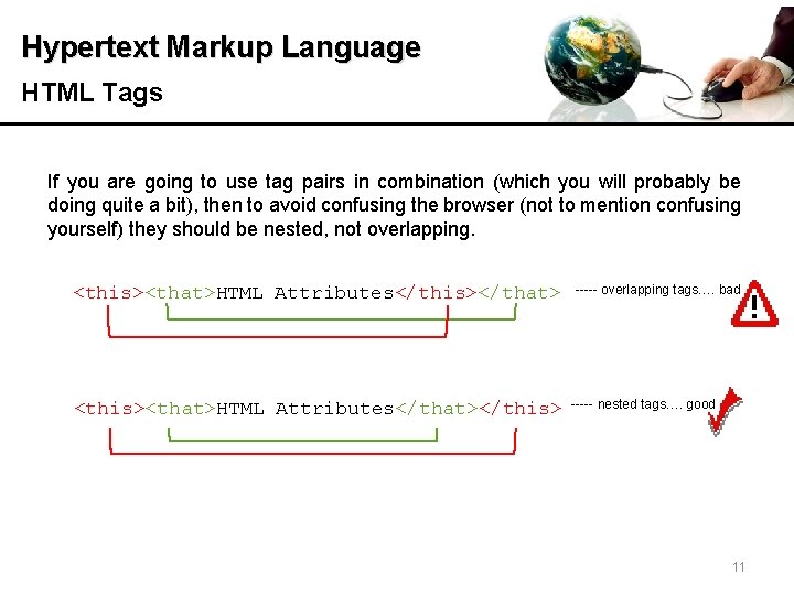 Hypertext Markup Language HTML Tags If you are going to use tag pairs in