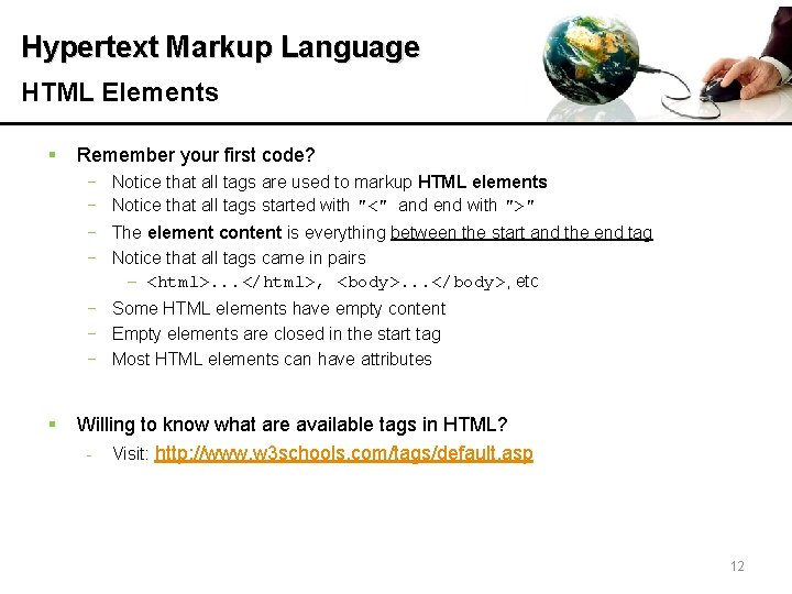 Hypertext Markup Language HTML Elements § Remember your first code? − − Notice that
