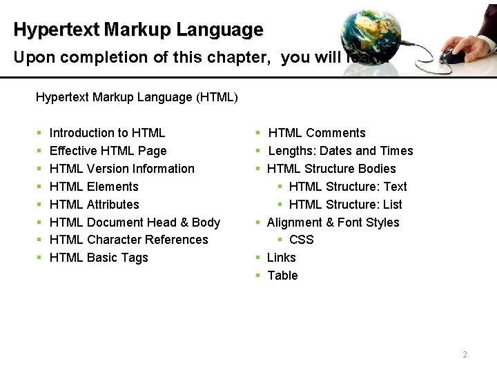 Hypertext Markup Language Upon completion of this chapter, you will learn: Hypertext Markup Language