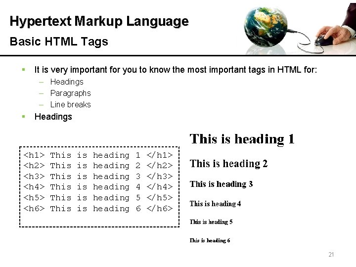 Hypertext Markup Language Basic HTML Tags § It is very important for you to