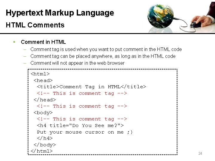 Hypertext Markup Language HTML Comments § Comment in HTML – Comment tag is used