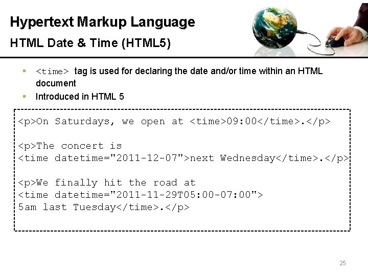 Hypertext Markup Language HTML Date & Time (HTML 5) § § <time> tag is