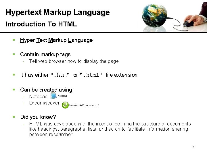 Hypertext Markup Language Introduction To HTML § Hyper Text Markup Language § Contain markup