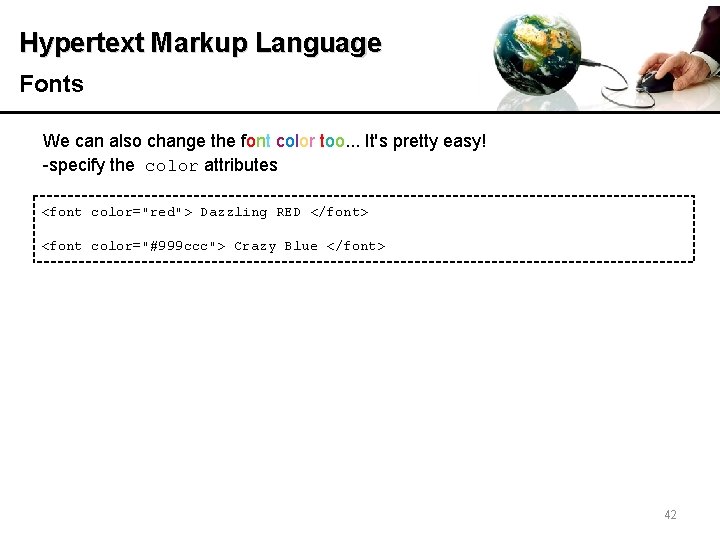 Hypertext Markup Language Fonts We can also change the font color too. . .