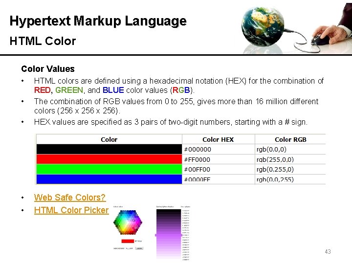 Hypertext Markup Language HTML Color Values • • HTML colors are defined using a