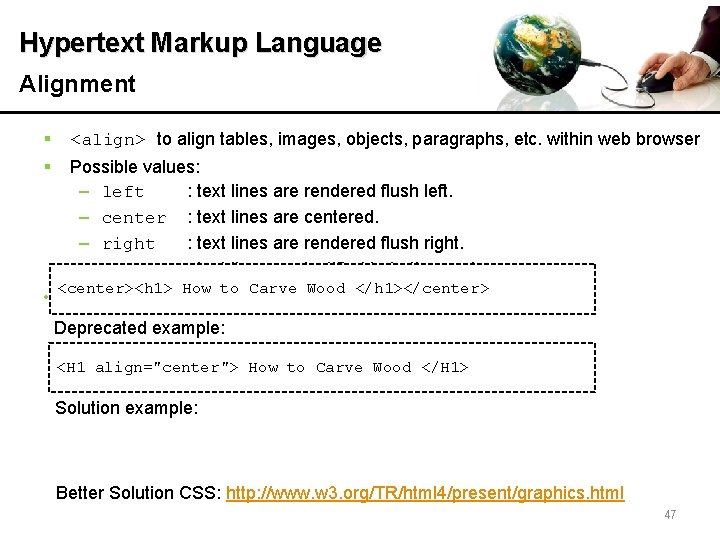 Hypertext Markup Language Alignment § § • <align> to align tables, images, objects, paragraphs,