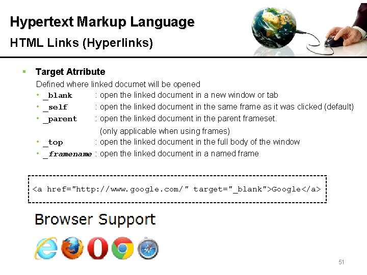 Hypertext Markup Language HTML Links (Hyperlinks) § Target Atrribute Defined where linked documet will