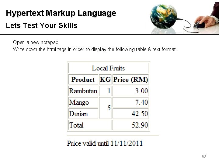 Hypertext Markup Language Lets Test Your Skills Open a new notepad. Write down the