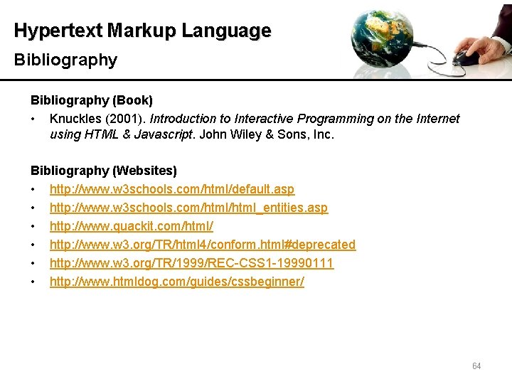 Hypertext Markup Language Bibliography (Book) • Knuckles (2001). Introduction to Interactive Programming on the