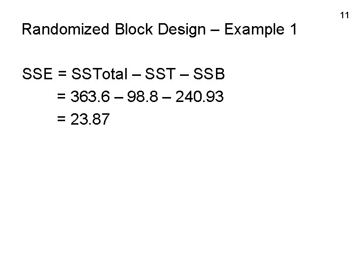 Randomized Block Design – Example 1 SSE = SSTotal – SST – SSB =