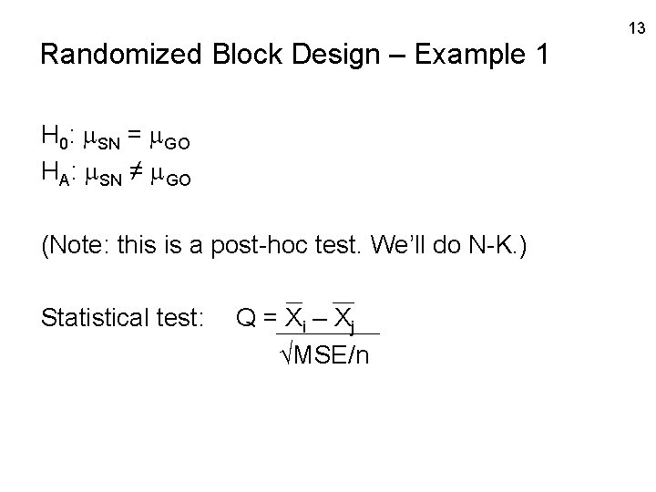 Randomized Block Design – Example 1 H 0: SN = GO HA: SN ≠