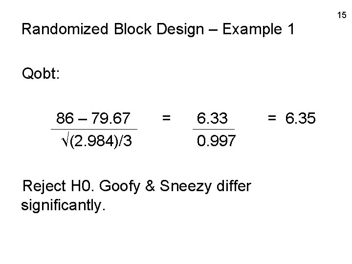 Randomized Block Design – Example 1 Qobt: 86 – 79. 67 √(2. 984)/3 =