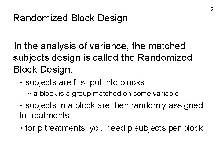 Randomized Block Design In the analysis of variance, the matched subjects design is called