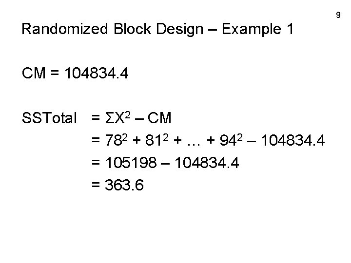 Randomized Block Design – Example 1 CM = 104834. 4 SSTotal = ΣX 2