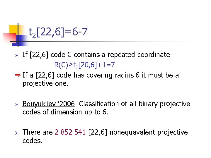 t 2[22, 6]=6 -7 If [22, 6] code C contains a repeated coordinate R(C)≥t
